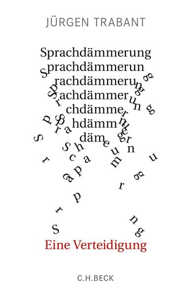 Sprachdämmerung, Gebundene Ausgabe von Jürgen Trabant, C.H. Beck, 9783406750151