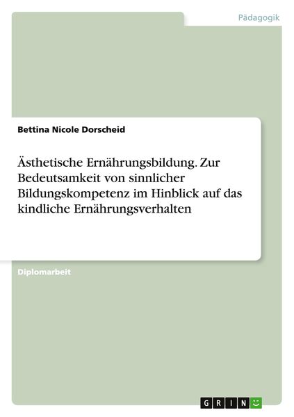 Produktbild: &Auml;sthetische Ern&auml;hrungsbildung. Zur Bedeutsamkeit von sinnlicher Bildungskompetenz im Hinblick auf das kindliche Ern&auml;hrungsverhalten
