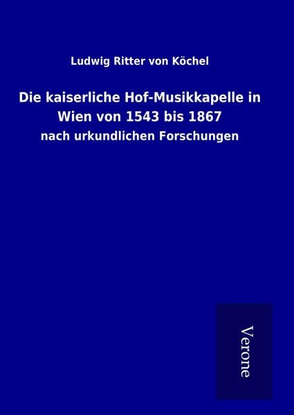 Produktbild: Die kaiserliche Hof-Musikkapelle in Wien von 1543 bis 1867