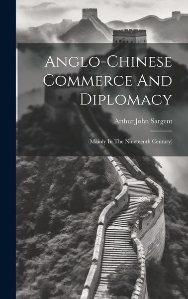 Produktbild: Anglo-chinese Commerce And Diplomacy: (mainly In The Nineteenth Century)