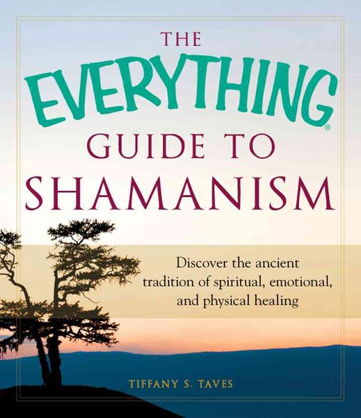 Produktbild: The Everything Guide to Shamanism: Discover the Ancient Tradition of Spiritual, Emotional, and Physical Healing
