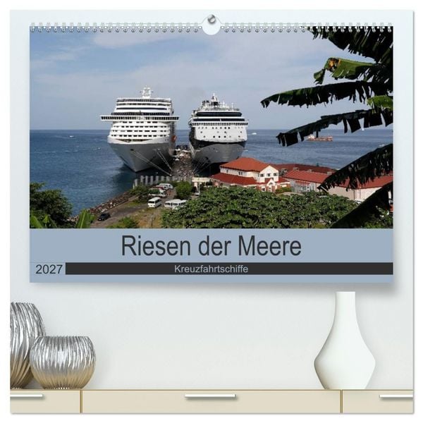 Produktbild: Riesen der Meere - Kreuzfahrtschiffe (hochwertiger Premium Wandkalender 2027 DIN A2 quer), Kunstdruck in Hochglanz