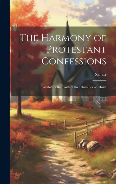 Produktbild: The Harmony of Protestant Confessions: Exhibiting the Faith of the Churches of Christ