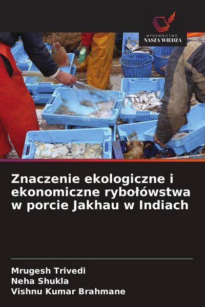 Produktbild: Znaczenie ekologiczne i ekonomiczne rybo&iquest;&oacute;wstwa w porcie Jakhau w Indiach