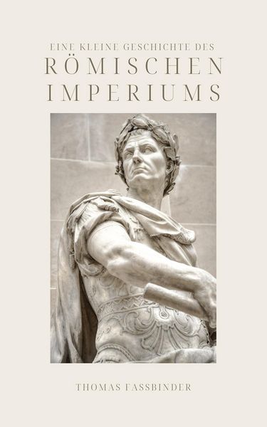 Produktbild: Eine kleine Geschichte des R&ouml;mischen Imperiums