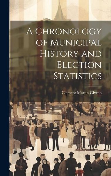 Produktbild: A Chronology of Municipal History and Election Statistics
