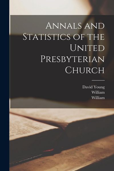 Produktbild: Annals and Statistics of the United Presbyterian Church