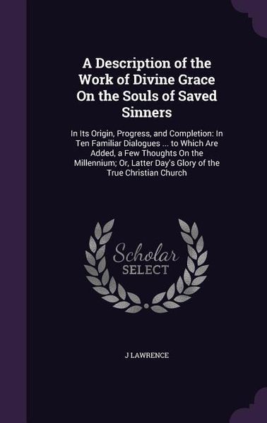 Produktbild: A Description of the Work of Divine Grace On the Souls of Saved Sinners