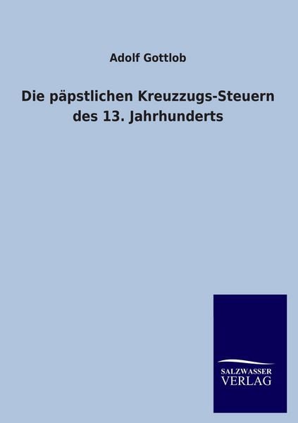 Produktbild: Die p&auml;pstlichen Kreuzzugs-Steuern des 13. Jahrhunderts