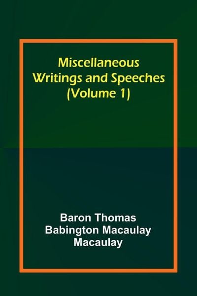 Produktbild: Miscellaneous Writings and Speeches (Volume 1)