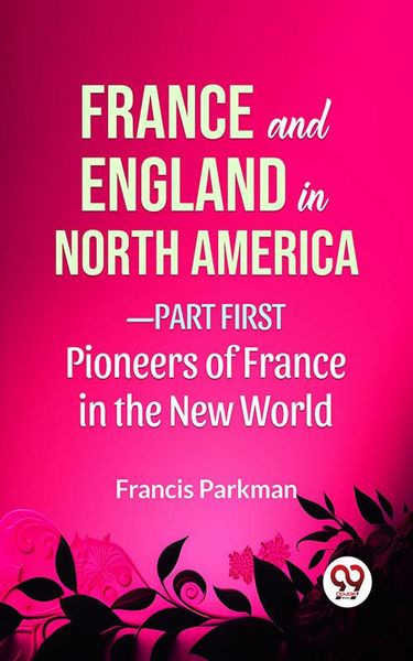 Produktbild: France And England In North America-Part first Pioneers Of France In The New World