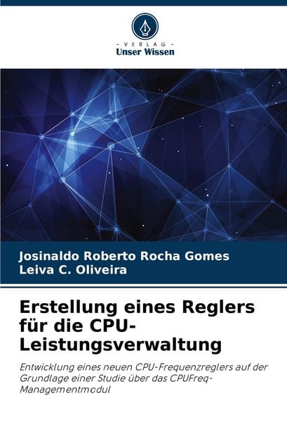 Erstellung eines Reglers für die CPU-Leistungsverwaltung, Taschenbuch von Josinaldo Roberto Rocha Gomes , Leiva C. Oliveira, Verlag Unser Wissen,