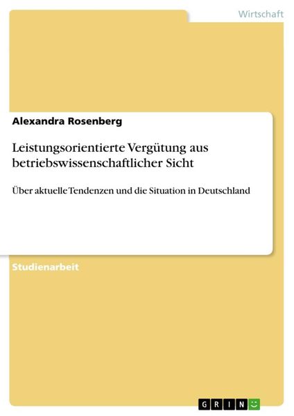 Leistungsorientierte Vergütung aus betriebswissenschaftlicher Sicht, Taschenbuch von Alexandra Rosenberg, GRIN, 9783668982505