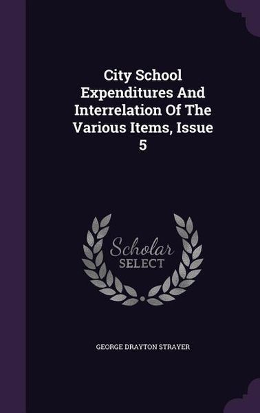 Produktbild: City School Expenditures And Interrelation Of The Various Items, Issue 5