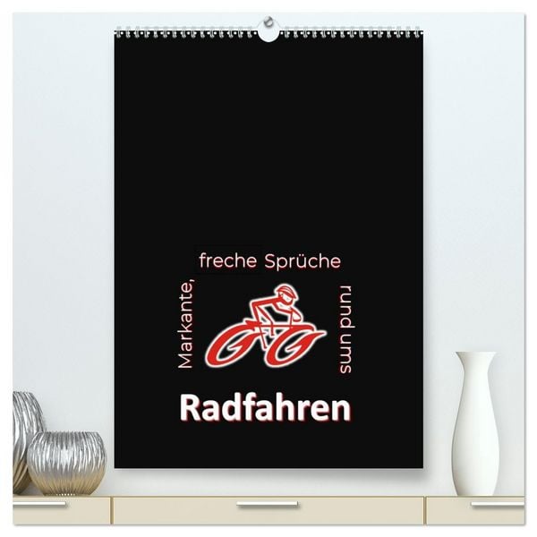 Produktbild: Markante, freche Spr&uuml;che rund ums Radfahren (hochwertiger Premium Wandkalender 2026 DIN A2 hoch), Kunstdruck in Hochglanz