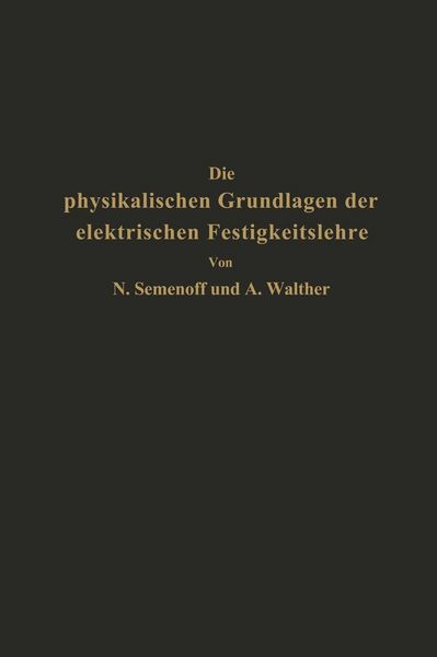 Produktbild: Die physikalischen Grundlagen der elektrischen Festigkeitslehre