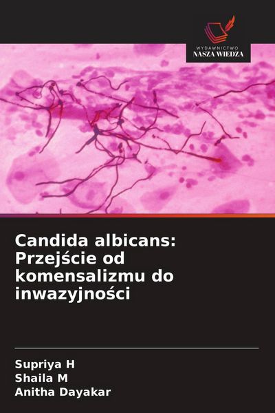 Produktbild: Candida albicans: Przej&iquest;cie od komensalizmu do inwazyjno&iquest;ci