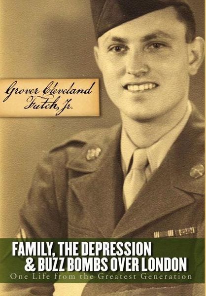 Produktbild: Family, the Depression, and Buzz Bombs Over London: One Life from the Greatest Generation