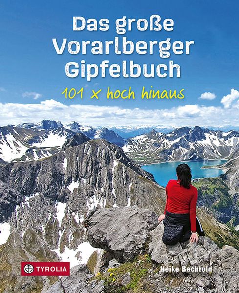 Das große Vorarlberger Gipfelbuch, Taschenbuch von Heike Bechtold, Tyrolia, 978-3-7022-3934-3