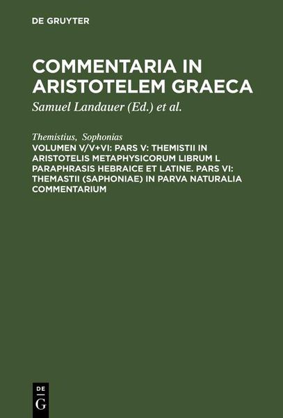 Produktbild: Pars V: Themistii in Aristotelis Metaphysicorum librum L paraphrasis hebraice et latine. Pars VI: Themastii (Saphoniae) in Parva naturalia commentariu