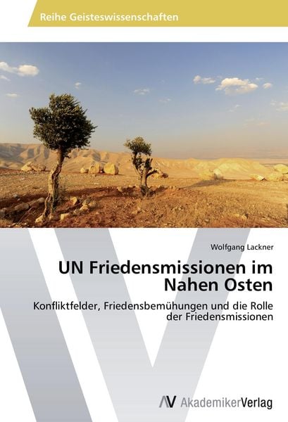 UN Friedensmissionen im Nahen Osten, Taschenbuch von Wolfgang Lackner, AV Akademikerverlag, 9783639723557