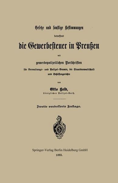 Produktbild: Gesetze und sonstige Bestimmungen betreffend die Gewerbesteuer in Preu&szlig;en mit gewerbepolizeilichen Vorschriften f&uuml;r Verwaltungs- und Polizei-Beamte, d