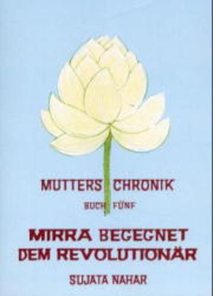 Die Mutter. Die Biographie / Mirra begegnet dem Revolutionär, Taschenbuch von Sujata Nahar, Aquamarin, 9783894271596