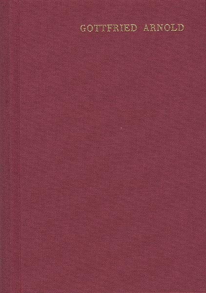 Produktbild: Gottfried Arnold: Hauptschriften / Band 1. Das Geheimnis der g&ouml;ttlichen Sophia oder Weisheit