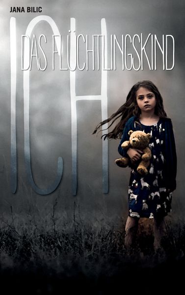 Ich - Das Flüchtlingskind, Taschenbuch von Jana Bilic, BoD – Books on Demand, 9783743150294