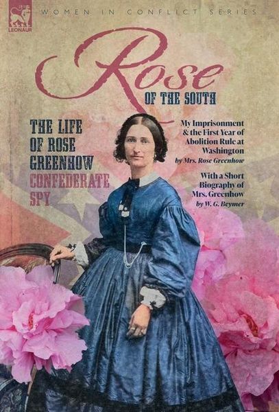 Produktbild: Rose of the South, The Life of Rose Greenhow Confederate Spy