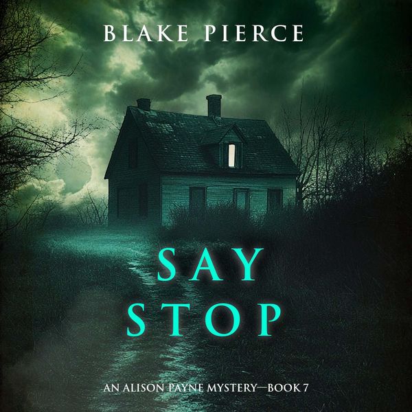 Say Stop (An Alison Payne Suspense Thriller—Book Seven) - Blake Pierce, Audio, 9798341587571