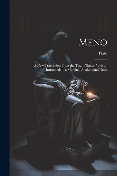 Produktbild: Meno: A New Translation From the Text of Baiter, With an Introduction, a Marginal Analysis and Notes