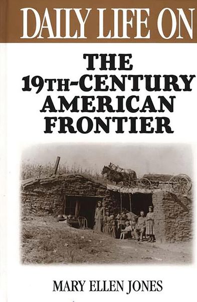 Produktbild: Daily Life on the Nineteenth Century American Frontier