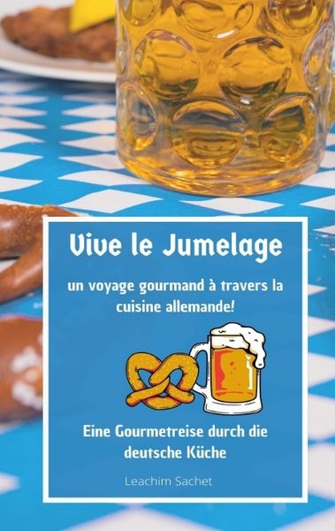 Produktbild: Vive le jumelage - un voyage gourmand &agrave; travers la cuisine allemande