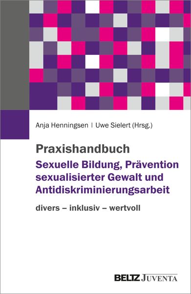 Produktbild: Praxishandbuch Sexuelle Bildung, Pr&auml;vention sexualisierter Gewalt und Antidiskriminierungsarbeit