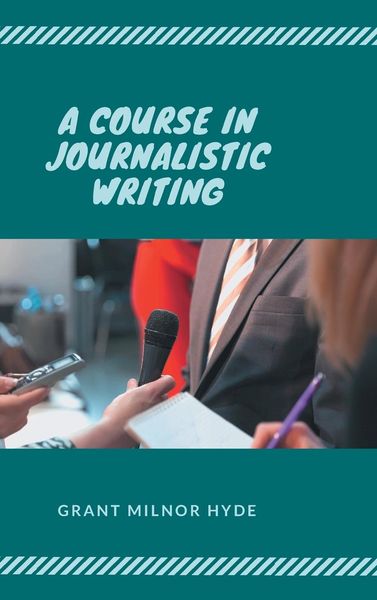 Produktbild: A Course in Journalistic Writing