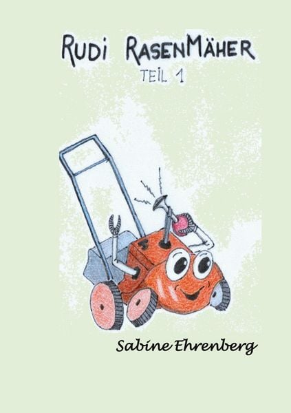 Rudi Rasenmäher, Taschenbuch von Sabine Ehrenberg, BoD – Books on Demand, 9783695142712