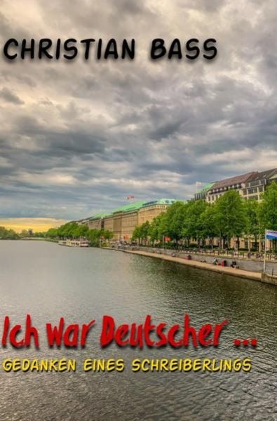 Ich war Deutscher ..., Taschenbuch von Christian Bass, Epubli, 9783754127193