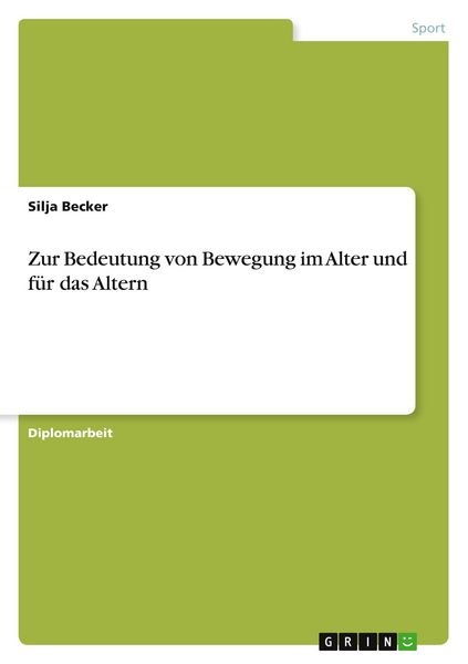 Zur Bedeutung von Bewegung im Alter und für das Altern, Taschenbuch von Silja Becker, GRIN, 9783668642720