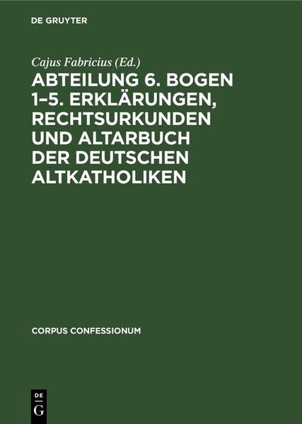Produktbild: Abteilung 6. Bogen 1-5. Erkl&auml;rungen, Rechtsurkunden und Altarbuch der deutschen Altkatholiken