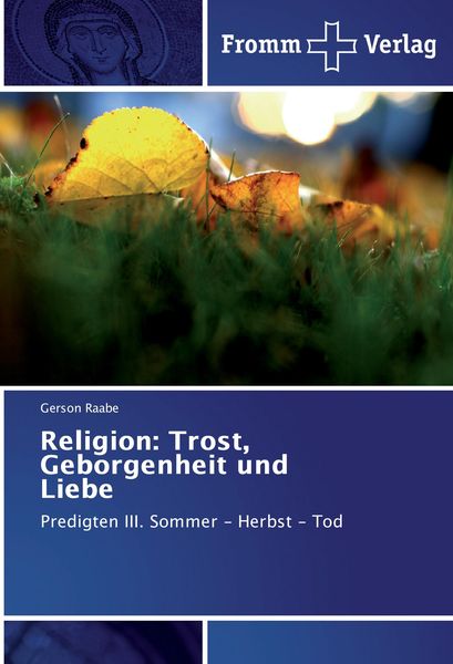 Religion: Trost, Geborgenheit und Liebe, Taschenbuch von Gerson Raabe, Fromm Verlag, 9783841609748