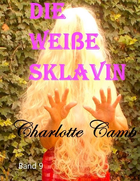 Die weiße Sklavin, Taschenbuch von Charlotte Camp, BoD – Books on Demand, 9783744894760