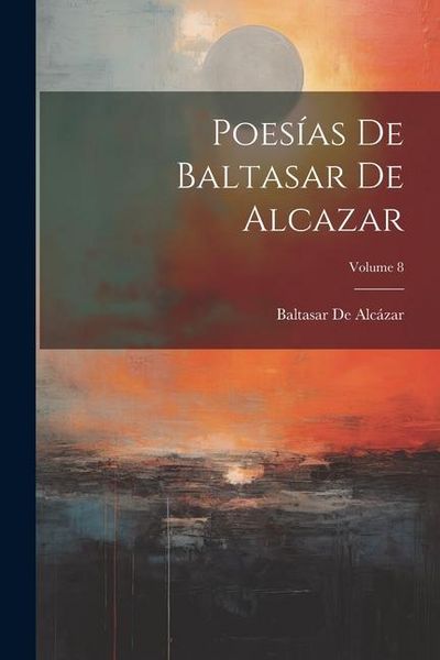 Produktbild: Poes&iacute;as De Baltasar De Alcazar; Volume 8