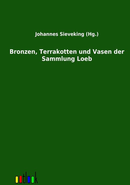 Produktbild: Bronzen, Terrakotten und Vasen der Sammlung Loeb