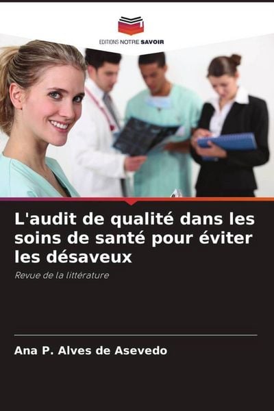 Produktbild: L'audit de qualit&eacute; dans les soins de sant&eacute; pour &eacute;viter les d&eacute;saveux