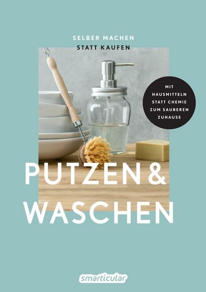 Selber machen statt kaufen – Putzen & Waschen, Taschenbuch von , Smarticular, 978-3-910801-00-4