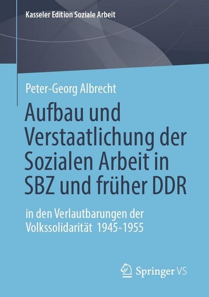 Produktbild: Aufbau und Verstaatlichung der Sozialen Arbeit in SBZ und fr&uuml;her DDR