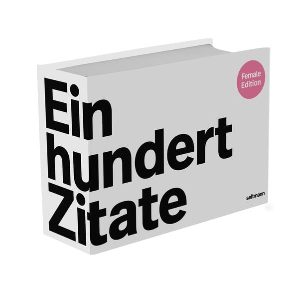 Einhundert Zitate Female Edition, Gebundene Ausgabe von , Seltmann Publishers GmbH, 978-3-949070-59-4