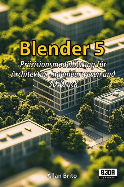 Blender 5: Präzisionsmodellierung für Architektur, Ingenieurwesen und 3D-Druck