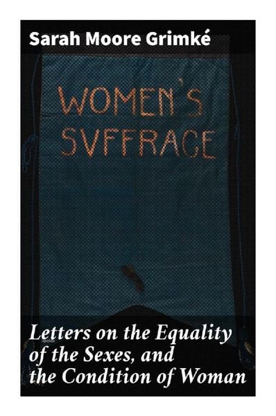 Produktbild: Letters on the Equality of the Sexes, and the Condition of Woman